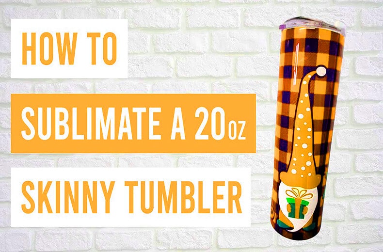 How to Sublimate on Skinny Tumblers